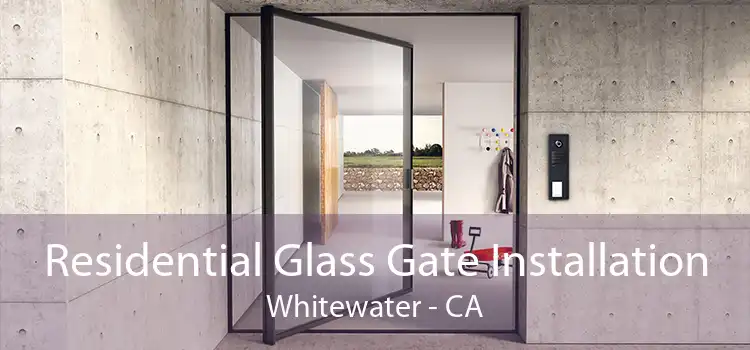 Residential Glass Gate Installation Whitewater - CA